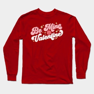 Be Mine Valentine Long Sleeve T-Shirt